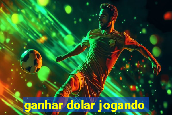 ganhar dolar jogando